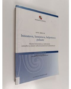 Kirjailijan Satu Berlin käytetty kirja Innostava, lannistava, helpottava palaute : alaisten kokemuksia ja näkemyksiä esimiehen ja alaisen välisestä palautevuorovaikutuksesta
