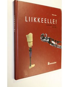 Kirjailijan Mikko Laakso käytetty kirja Liikkeelle! : Proteesisäätiön 50 vuotta 1953-2003
