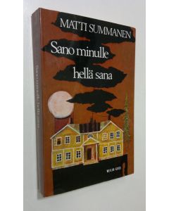 Kirjailijan Matti Summanen käytetty kirja Sano minulle hellä sana