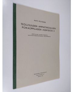 Kirjailijan Matti Peltonen käytetty kirja Teollisuuden ammattikoulujen poikaoppilaiden asenteista 2 : Opettajien suorittamasta käyttäytymispiirteiden arvioinnista
