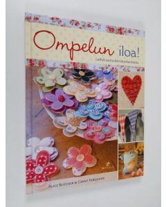 Kirjailijan Alice Butcher käytetty kirja Ompelun iloa! - Loihdi uutta kierrätyskankaista (ERINOMAINEN)