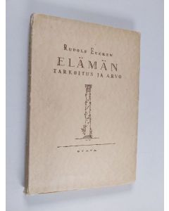 Kirjailijan Rudolf Eucken käytetty kirja Elämän tarkoitus ja arvo