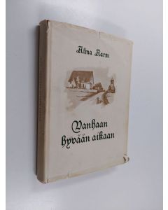Kirjailijan Alma Aarni käytetty kirja Vanhaan hyvään aikaan : kuvaus kansanelämästä Vanajassa 1800-luvun edellisellä puoliskolla