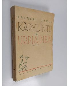 Kirjailijan Jalmari Sauli käytetty kirja Käpylintu ja Urpiainen
