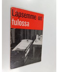 Kirjailijan M. Z. Thomas käytetty teos Lapsemme on tulossa : vastauksia äidin kysymyksiin