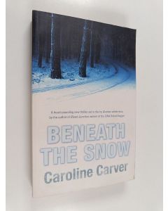 Kirjailijan Caroline Carver käytetty kirja Beneath the Snow