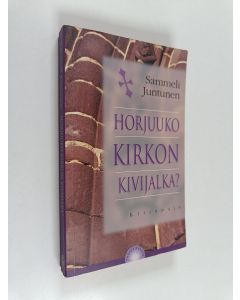 Kirjailijan Sammeli Juntunen käytetty kirja Horjuuko kirkon kivijalka