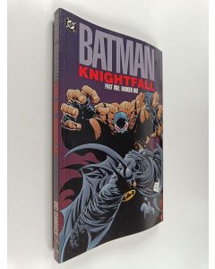 Kirjailijan Chuck Dixon & Doug Moench käytetty kirja Batman : Knightfall, part 1 : Broken Bat