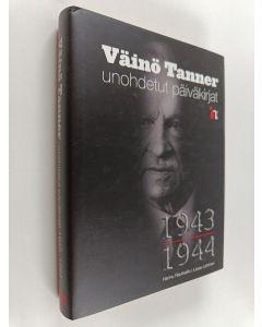 Kirjailijan Väinö Tanner käytetty kirja Unohdetut päiväkirjat 1943-1944