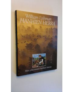 Kirjailijan William Lishman käytetty kirja Hanhien herra : mies joka muutti hanhien kanssa
