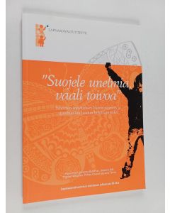 käytetty kirja "Suojele unelmia, vaali toivoa" : nuorten suositukset lastensuojelun ja sijaishuollon laadun kehittämiseksi