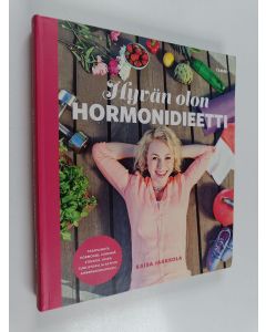 Kirjailijan Kaisa Jaakkola käytetty kirja Hyvän olon hormonidieetti : tasapainota hormonisi, vähennä stressiä, hoida suolistoasi ja aktivoi aineenvaihduntaasi