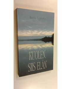 Kirjailijan Antti Linkola käytetty kirja Kuolen, siis elän