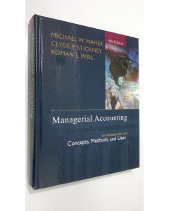 Kirjailijan Michael Maher käytetty kirja Managerial Accounting : an introduction to concepts, methods and uses (ERINOMAINEN)