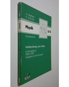Kirjailijan A. Hofherr käytetty kirja Physik 12/13 : Leistungskurs - Aufgaben und Lösungen 1989-1991