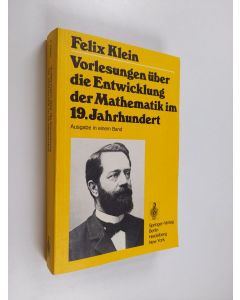 Kirjailijan Felix Klein käytetty kirja Vorlesungen über die Entwicklung der Mathematik im 19. Jahrhundert : Ausgabe in einem Band
