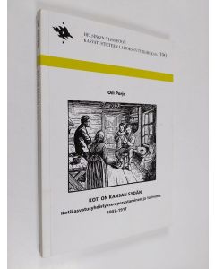 Kirjailijan Oili Parjo käytetty kirja Koti on kansan sydän - kotikasvatusyhdistyksen perustaminen ja toiminta 1907-1917