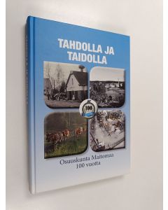 Kirjailijan Jouko Lampela käytetty kirja Tahdolla ja taidolla : Osuuskunta Maitomaa 100 vuotta - Osuuskunta Maitomaa 100 vuotta