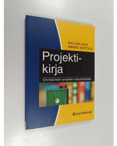Kirjailijan Åke Karlsson käytetty kirja Projektikirja : onnistuneen projektin toteuttaminen