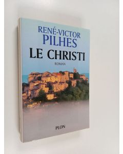 Kirjailijan René-Victor Pilhes käytetty kirja Le Christi - roman
