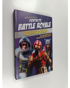 Kirjailijan Kevin Pettman käytetty kirja Fortnite Battle Royale : proffsens guide : allt du behöver veta för att nå Victory Royale!