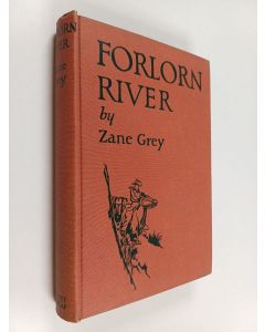 Kirjailijan Zane Grey käytetty kirja Forlorn River : A Romance
