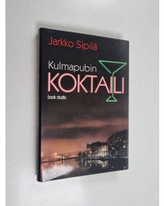 Kirjailijan Jarkko Sipilä käytetty kirja Kulmapubin koktaili (lukematon)