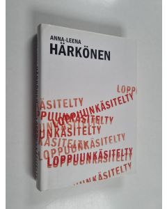 Kirjailijan Anna-Leena Härkönen käytetty kirja Loppuunkäsitelty