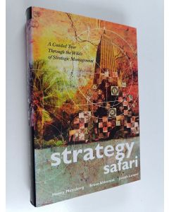 Kirjailijan Henry Mintzberg käytetty kirja Strategy safari : a guided tour through the wilds of strategic management