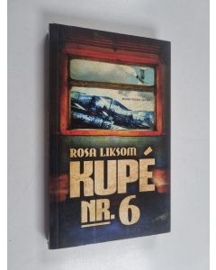Kirjailijan Rosa Liksom käytetty kirja Kupé nr. 6