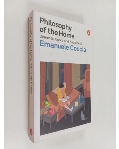 Kirjailijan Emanuele Coccia käytetty kirja Philosophy of the home : domestic space and happiness