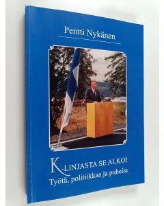 Kirjailijan Pentti Nykänen käytetty kirja K-linjasta se alkoi