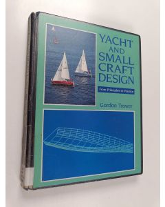 Kirjailijan Gordon Trower käytetty kirja Yacht and small craft design : from principles to practice