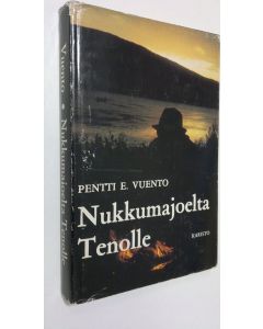 Kirjailijan Pentti E. Vuento käytetty kirja Nukkumajoelta Tenolle