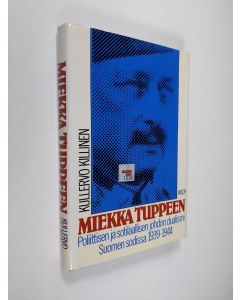 Kirjailijan Kullervo Killinen käytetty kirja Miekka tuppeen : poliittisen ja sotilaallisen johdon dualismi Suomen sodissa 1939-1944 (ERINOMAINEN)