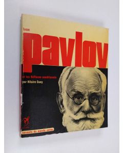 Kirjailijan Hilaire Cuny käytetty kirja Ivan Pavlov [et les réflexes conditionnés] - choix de textes, bibliographie, portr., facs