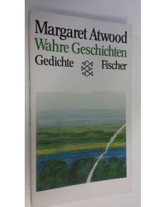 Kirjailijan Margaret Atwood käytetty kirja Wahre Geschichten : Gedichte