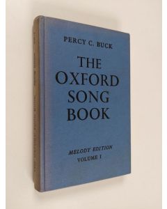 Kirjailijan Percy C. Buck käytetty kirja The Oxford song book : melody edition vol. I