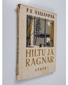 Kirjailijan Frans Emil Sillanpää käytetty kirja Hiltu ja Ragnar
