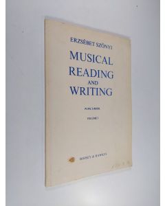 Kirjailijan Erzsébet Szőnyi käytetty kirja Musical reading and writing : pupils book vol. 1