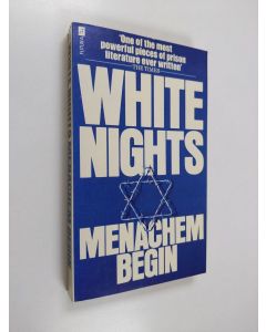 Kirjailijan Menachem Begin käytetty kirja White nights : the story of a prisoner in Russia