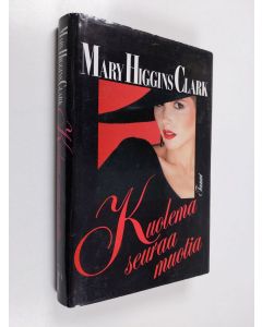 Kirjailijan Mary Higgins Clark käytetty kirja Kuolema seuraa muotia