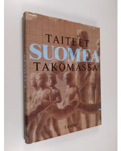 Tekijän Eino S. ym. Repo  käytetty kirja Taiteet Suomea takomassa