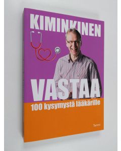 Kirjailijan Tapani Kiminkinen käytetty kirja Kiminkinen vastaa: 100 kysymystä lääkärille