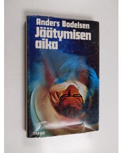 Kirjailijan Anders Bodelsen käytetty kirja Jäätymisen aika