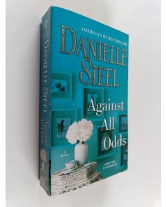 Kirjailijan Danielle Steel käytetty kirja Against All Odds - A Novel