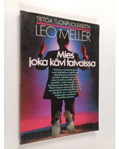 Kirjailijan Leo Meller käytetty kirja Mies joka kävi taivaissa