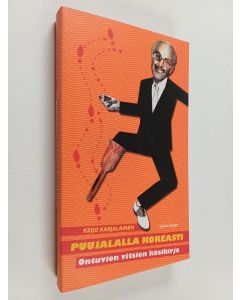 Kirjailijan Keijo Karjalainen käytetty kirja Puujalalla koreasti : ontuvien vitsien käsikirja