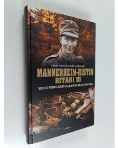 Kirjailijan Veikko Vehviläinen uusi kirja Mannerheim-ristin ritari 15 : Veikko Vehviläinen ja JR 9:n vaiheet 1941-43