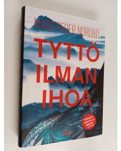 Kirjailijan Mads Peder Nordbo käytetty kirja Tyttö ilman ihoa : Niviarsiaq ameqanngitsoq